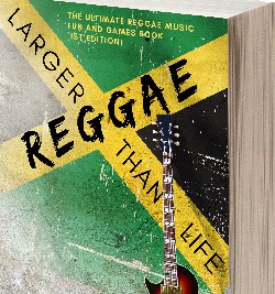 Reggae Larger than Life: The Ultimate Reggae Music Fun and Games book out Oct. 9th