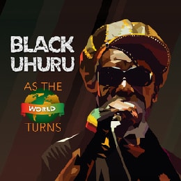 Reggae Masters Black Uhuru Back with First Album in Fifteen Years As The World Turns