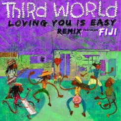 Reggae Ambassadors THIRD WORLD Release “Loving You Is Easy” REMIX featuring Fiji