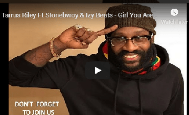 Tarrus Riley Ft Stonebwoy & Izy Beats - Girl You Are Loved